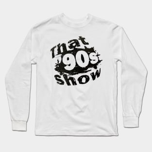 That 90's Show Long Sleeve T-Shirt